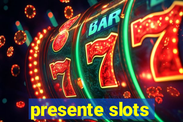 presente slots